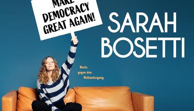 Sarah Bosetti: &bdquo;Make Democracy Great Again!&ldquo;, Kabarett/Lesung